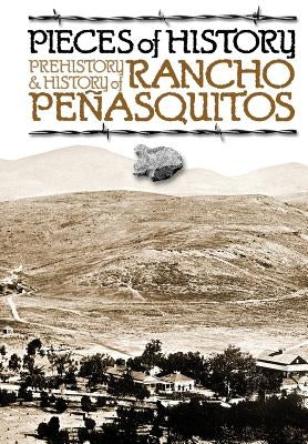 Pieces of History: Prehistory & History of Rancho Peñasquitos Paperback Createspace Independent Publishing Platform