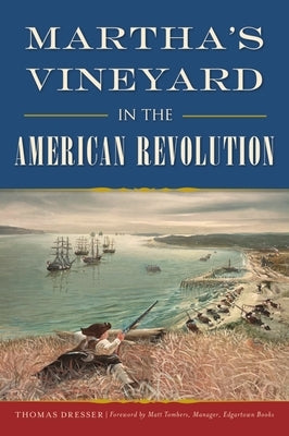 Martha's Vineyard in the American Revolution History Press