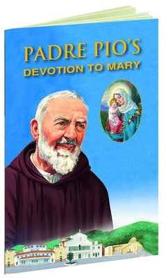 Padre Pio's Devotion to Mary Paperback Catholic Book Publishing