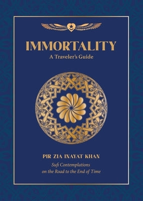 Immortality: A Traveler's Guide by Inayat Khan, Pir Zia