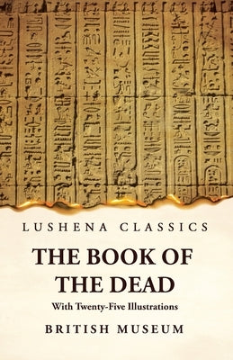The Book of the Dead With Twenty-Five Illustrations Paperback Lushena Books