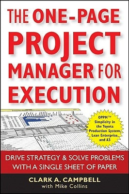 The One-Page Project Manager for Execution: Drive Strategy and Solve Problems with a Single Sheet of Paper Paperback Wiley
