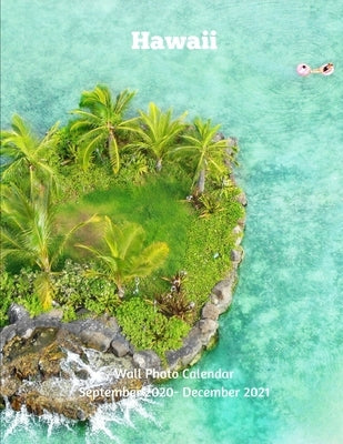 Hawaii Wall Photo Calendar September 2020 -December 2021: Monthly Calendar with U.S./UK/ Canadian/Christian/Jewish/Muslim Holidays Beach -Travel Paperback Independently Published