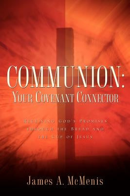 Communion: Your Covenant Connector Paperback Xulon Press