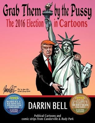 Grab Them by the Pussy: The 2016 Election in Cartoons Paperback Createspace Independent Publishing Platform