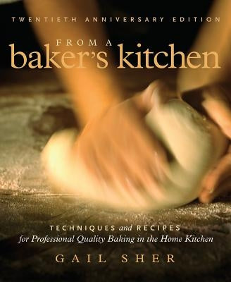 From a Baker's Kitchen: Techniques and Recipes for Professional Quality Baking in the Home Kitchen Paperback Da Capo Lifelong Books