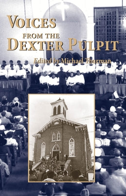 Voices from the Dexter Pulpit: Sermons from the First Church Pastored by Martin Luther King, Jr. Paperback NewSouth Books