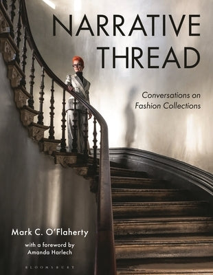Narrative Thread: Conversations on Fashion Collections Paperback Bloomsbury Visual Arts
