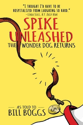 Spike Unleashed: The Wonder Dog Returns: As Told to Bill Boggs Paperback Post Hill Press