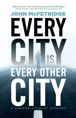 Every City Is Every Other City: A Gordon Stewart Mystery Paperback ECW Press