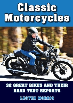Classic Motorcycles: 32 great bikes and their road test reports Paperback Delphian Books