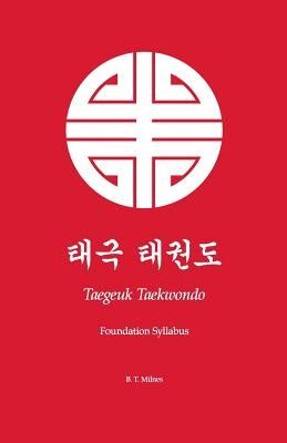 Taegeuk Taekwondo: Foundation Syllabus Paperback Createspace Independent Publishing Platform