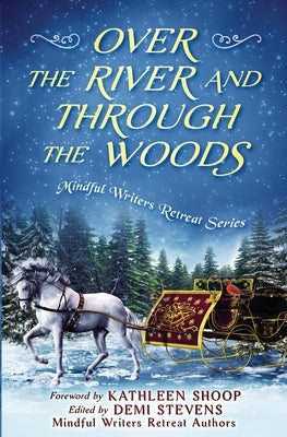 Over the River and Through the Woods Paperback Mindful Writers Retreat Series