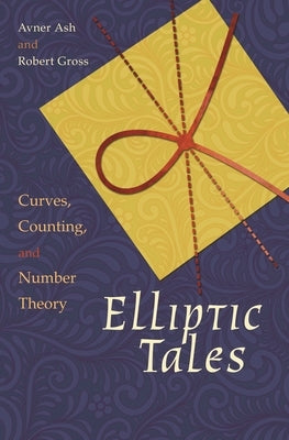 Elliptic Tales: Curves, Counting, and Number Theory Paperback Princeton University Press
