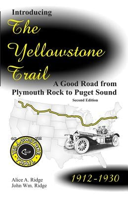 Introducing the Yellowstone Trail: A Good Road from Plymouth Rock to Puget Sound Paperback Yellowstone Trail Publishers