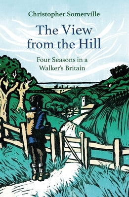 The View from the Hill: Four Seasons in a Walker's Britain Paperback Haus Pub.