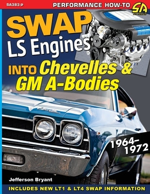 Swap LS Engines into Chevelles & GM A-Bodies: 1964-1972 Paperback Cartech