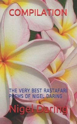 Compilation: The Very Best Rastafari Poems of Nigel Daring Paperback Independently Published