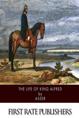 The Life of King Alfred Paperback Createspace Independent Publishing Platform