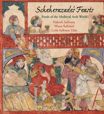 Scheherazade's Feasts: Foods of the Medieval Arab World Paperback University of Pennsylvania Press