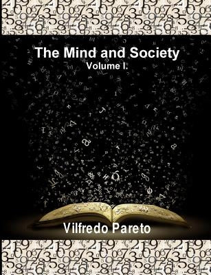 The Mind and Society, Vol. 1: Trattato Di Sociologia Generale Paperback Historic Publishing