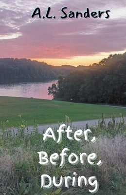After, Before, During Paperback A.L. Sanders