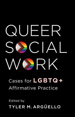 Queer Social Work: Cases for LGBTQ+ Affirmative Practice Paperback Columbia University Press