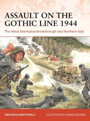 Assault on the Gothic Line 1944: The Allied Attempted Breakthrough Into Northern Italy Paperback Osprey Publishing (UK)