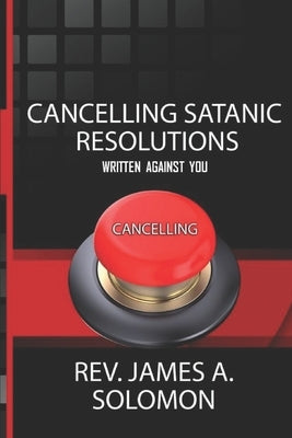 Cancelling Satanic Resolutions Written Against You Paperback Independently Published