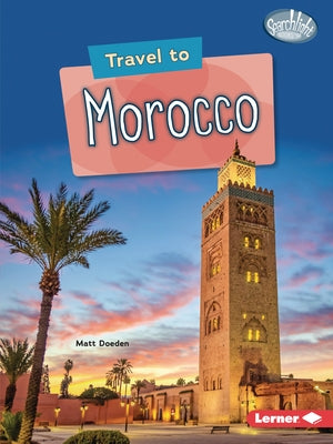 Travel to Morocco Paperback Lerner Publications (Tm)