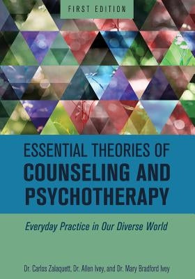 Essential Theories of Counseling and Psychotherapy: Everyday Practice in Our Diverse World Paperback Cognella Academic Publishing