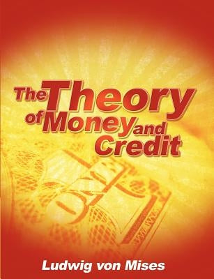 The Theory of Money and Credit by Von Mises, Ludwig