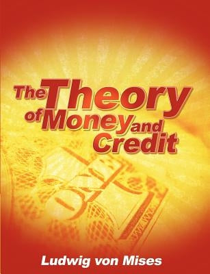 The Theory of Money and Credit Paperback WWW.Snowballpublishing.com