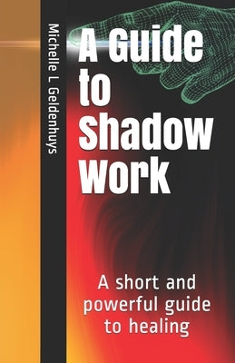 A Guide to Shadow Work: A short and powerful 9 step guide to healing Paperback Independently Published