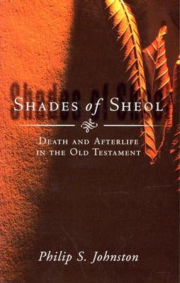 Shades of Sheol: Death and Afterlife in the Old Testament Paperback IVP Academic