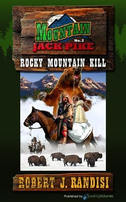 Rocky Mountain Kill: Montain Jack Pike Paperback Speaking Volumes, LLC