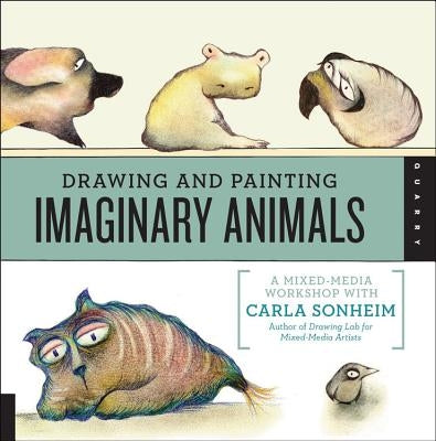 Paperback book titled "Drawing and Painting Imaginary Animals" by Carla Sonheim, featuring mixed-media art illustrations.