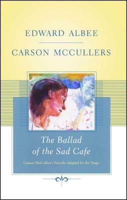 The Ballad of the Sad Cafe: Carson McCullers' Novella Adapted for the Stage Paperback Scribner Book Company