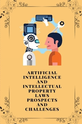 Artificial intelligence and intellectual property laws prospects and challenges by Ratnesh Kumar, Srivastava
