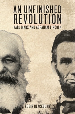 An Unfinished Revolution: Karl Marx and Abraham Lincoln Paperback Verso