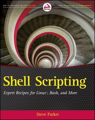 Shell Scripting: Expert Recipes for Linux, Bash, and More Paperback Wrox Press