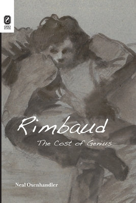 Rimbaud: The Cost of Genius Paperback Ohio State University Press