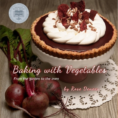 Baking with Vegetables: From the Garden to the Oven Paperback Henschelhaus Publishing, Inc.