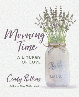 Morning Time: A Liturgy of Love Paperback Blue Sky Daisies