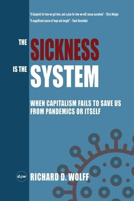 Cover image of "The Sickness is the System" book by Democracy at Work, featuring a dark background with bold title text.