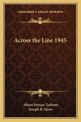 Across the Line 1945 Paperback Kessinger Publishing