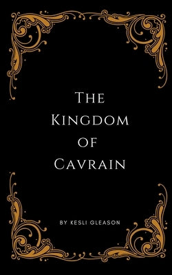 The Kingdom of Cavrain Paperback Kesli L. Gleason
