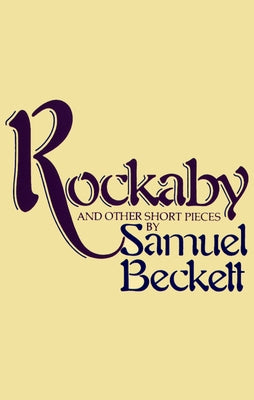 Rockabye and Other Short Pieces Paperback Grove Press