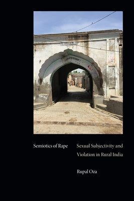 Semiotics of Rape: Sexual Subjectivity and Violation in Rural India Paperback Duke University Press