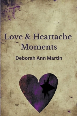 Love and Heartache Moments Paperback Deborah Ann Martin